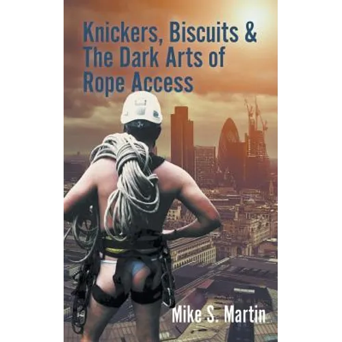 Knickers, Biscuits & The Dark Arts of Rope Access