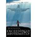 Exceedingly Abundantly: How GOD Delivered Me From The Curse Of Debt