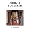 Form and Foreskin: Medieval Narratives of Circumcision
