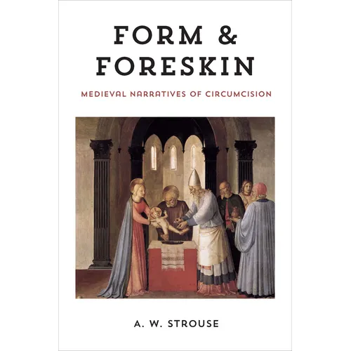 Form and Foreskin: Medieval Narratives of Circumcision