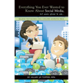 Everything You Ever Wanted to Know About Social Media, but were afraid to ask...: Building Your Business Using Consumer Generated Media