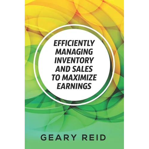 Efficiently Managing Inventory and Sales to Maximize Earnings: By properly managing their inventory and understanding their supply chain logistics, en