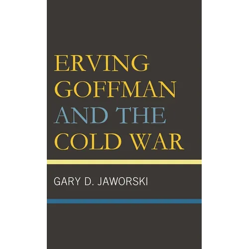 Erving Goffman and the Cold War