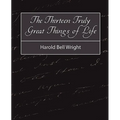 The Thirteen Truly Great Things in Life - Harold Bell Wright