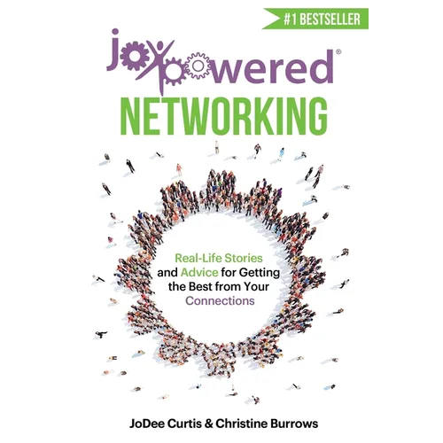 JoyPowered Networking: Real-Life Stories and Advice for Getting the Best from Your Connections