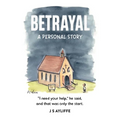 Betrayal: A Personal Story