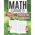 Math Games MULTIPLICATION MAZES 100 Pages of Fun Grades 2-4