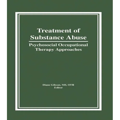 Treatment of Substance Abuse: Psychosocial Occupational Therapy Approaches