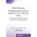 From Sleepless in Seattle to I Seoul You: Korean Gay Men and Cross-cultural Encounters in Transnational Times