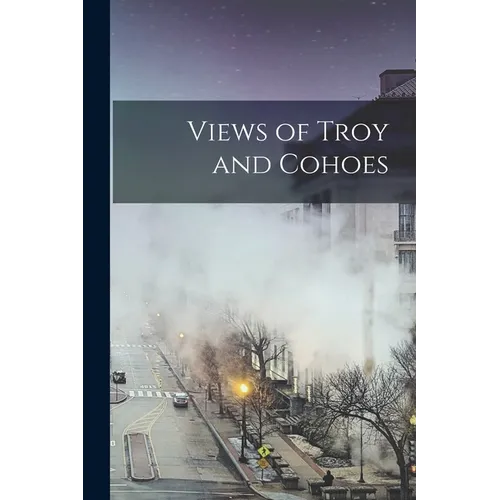 Views of Troy and Cohoes