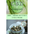 CBD & Hemp Oil: Cannabis, Cannabinoids and the Benefits of Medical Marijuana