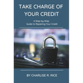 Take Charge of Your Credit: A Step-by-Step Guide to Repairing Your Credit