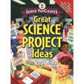 Janice Vancleave's Great Science Project Ideas from Real Kids