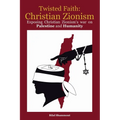 Twisted Faith: Christian Zionism