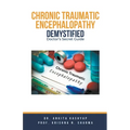 Chronic Traumatic Encephalopathy Demystified: Doctor's Secret Guide