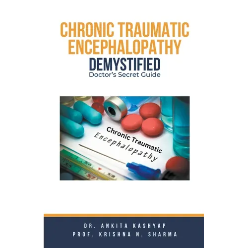 Chronic Traumatic Encephalopathy Demystified: Doctor's Secret Guide