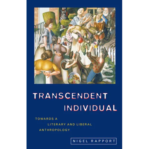 Transcendent Individual: Essays Toward a Literary and Liberal Anthropology