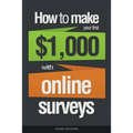 How To Make Your First $1,000 With Online Surveys