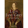 Lady Jane Grey: A Tudor Mystery