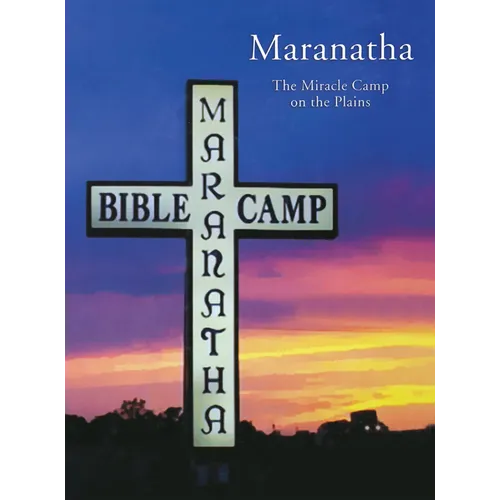 Maranatha: The Miracle Camp on the Plains