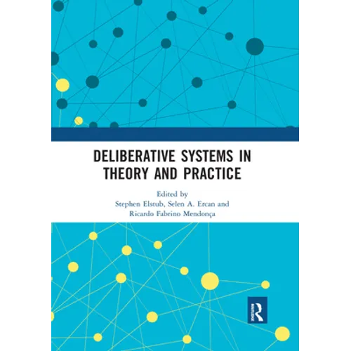 Deliberative Systems in Theory and Practice