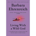 Living with a Wild God: A Nonbeliever's Search for the Truth about Everything