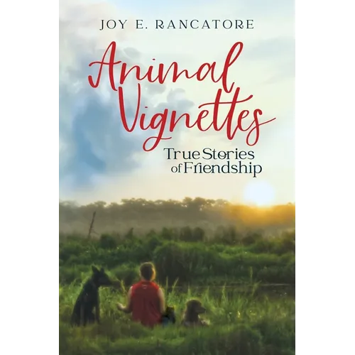 Animal Vignettes: True Stories of Friendship
