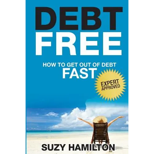 Debt Free: How to Get Out of Debt Fast