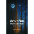 Mentoring Relationships: Just Talk to Me