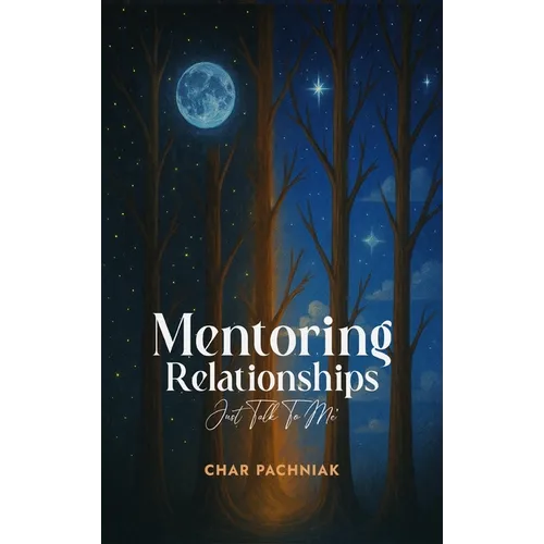 Mentoring Relationships: Just Talk to Me