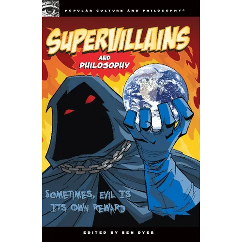 Supervillains and Philosophy: Sometimes, Evil Is Its Own Reward