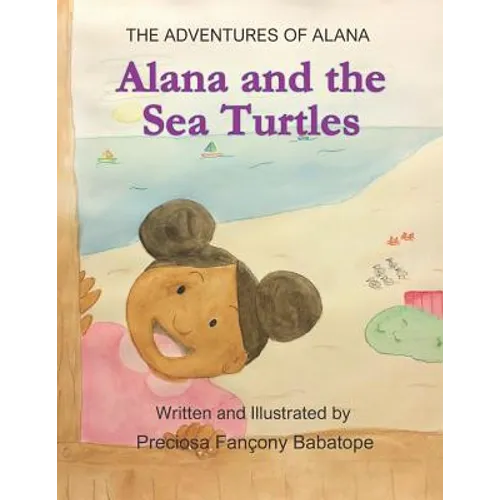 The Adventures of Alana: Alana and the Sea Turtles