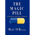 The Magic Pill: Your Prescription for a Longer, Healthier, and Happier Life