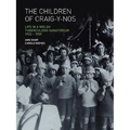 The Children of Craig-Y-Nos: Life in a Welsh Tuberculosis Sanatorium, 1922-1959