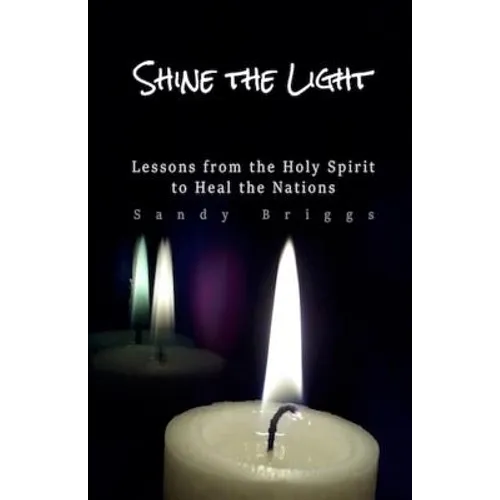 Shine The Light: Lessons from the Holy Spirit to Heal the Nations