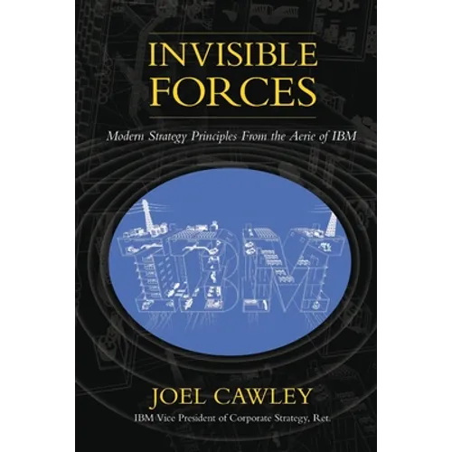 Invisible Forces: Modern strategy principles from the aerie of IBM