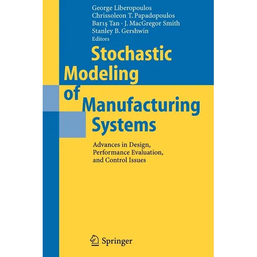 Stochastic Modeling of Manufacturing Systems: Advances in Design, Performance Evaluation, and Control Issues