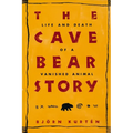 The Cave Bear Story: Life and Death of a Vanished Animal