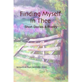 Finding Myself in Thee: Short Stories & Poetry