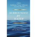 Surrounded By Water Island Stories... Life on Three Islands
