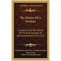 The Diaries Of A Duchess: Extracts From The Diaries Of The First Duchess Of Northumberland 1716-1776