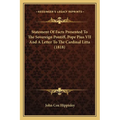 Statement Of Facts Presented To The Sovereign Pontiff, Pope Pius VII And A Letter To The Cardinal Litta (1818)