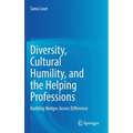 Diversity, Cultural Humility, and the Helping Professions: Building Bridges Across Difference