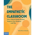 The Empathetic Classroom: How a Mental Health Mindset Supports Your Students--And You