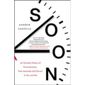 Soon: An Overdue History of Procrastination, from Leonardo and Darwin to You and Me