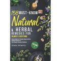 158 Must-Know Natural & Herbal Remedies for (Almost) Everything: Simple Beginner-Friendly, Easy-to-Follow Organic Recipes for Your Family's Health & W