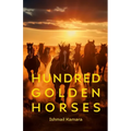 Hundred Golden Horses: A journey to the promissed land
