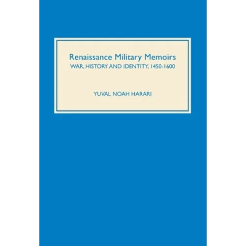 Renaissance Military Memoirs: War, History and Identity, 1450-1600