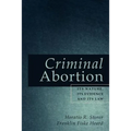 Criminal Abortion: Its Nature, Its Evidence and Its Law