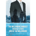 How to Have the Millionaire Mindset in Real Estate and Be the Millionaire